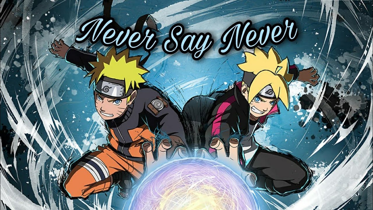 Never Say Never || Amv - Boruto: Naruto's Next Generation