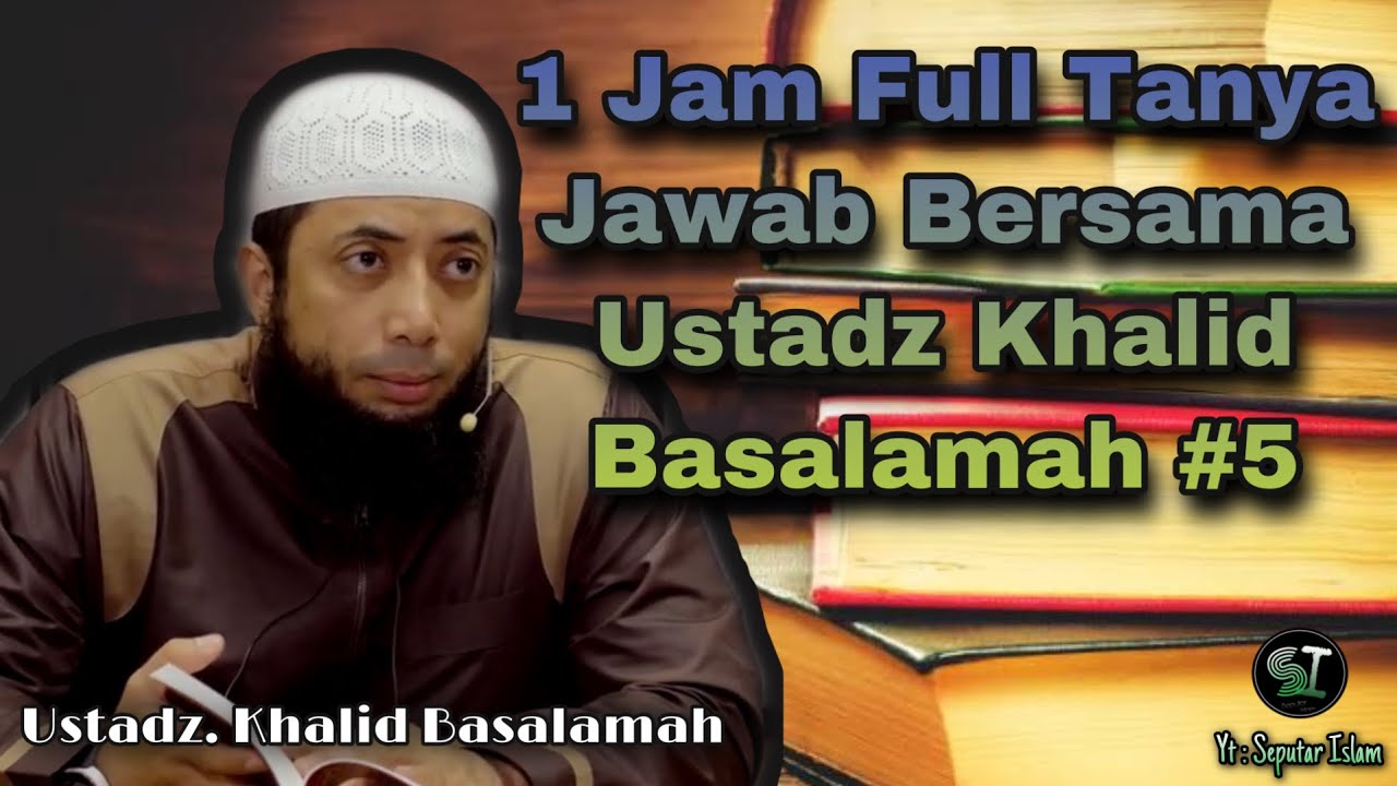 1 Jam Tanya Jawab Ustadz Khalid Basalamah 2021(Part 5)