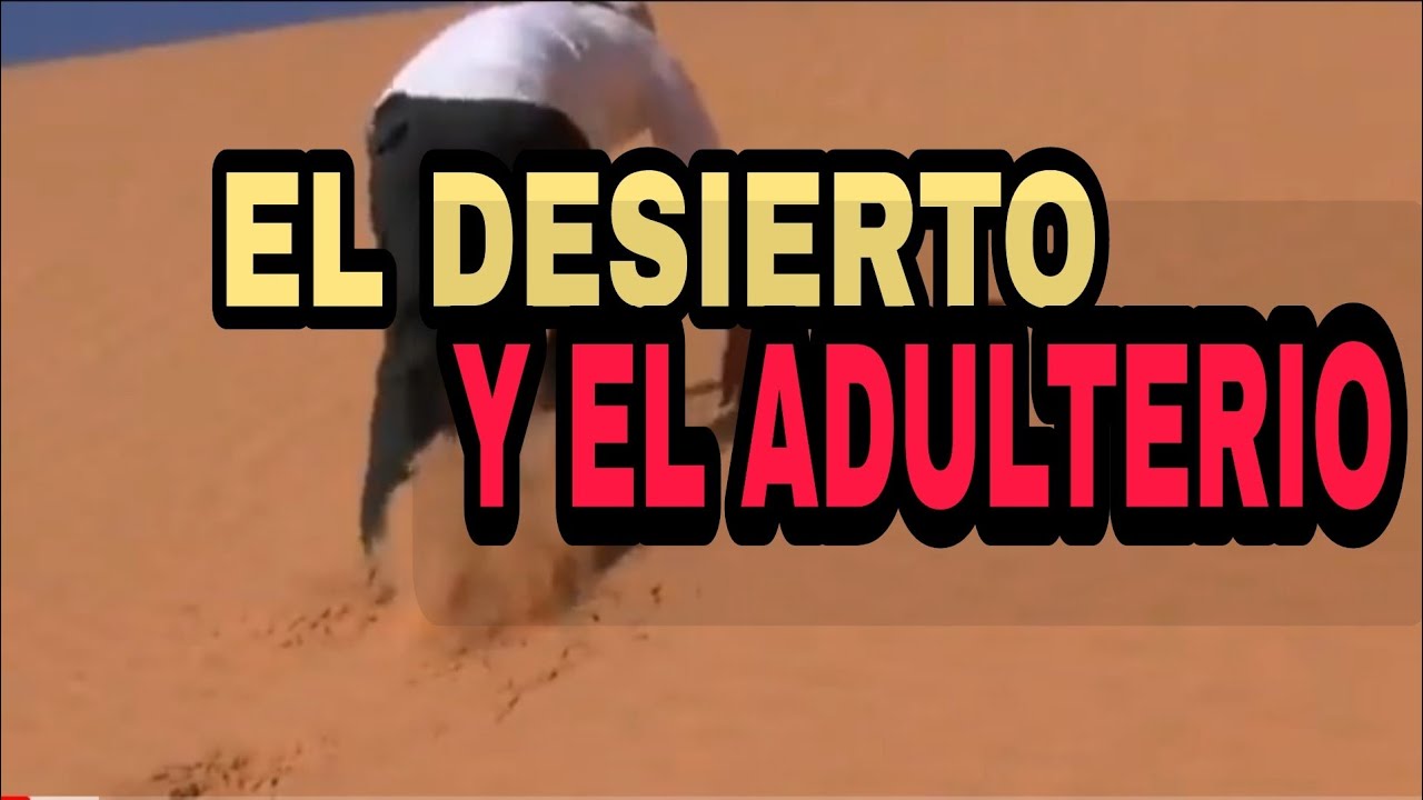 EL DESIERTO Y EL ADULTERIO.  HÉCTOR ALVARADO.