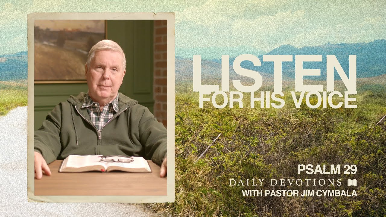 Listen for His Voice│Psalm 29 | Daily Devotions | Pastor Jim Cymbala