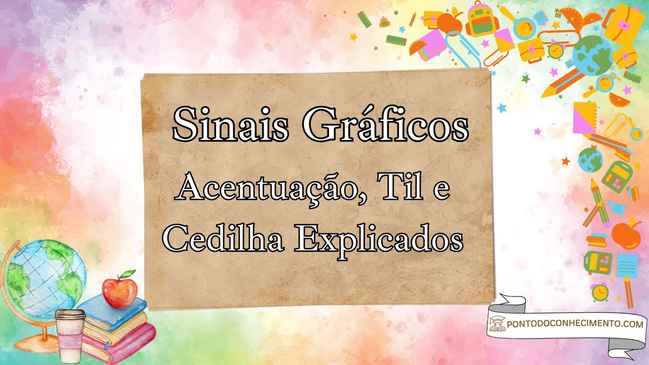 Sinais Gráficos: Acentuação, Til e Cedilha Explicados