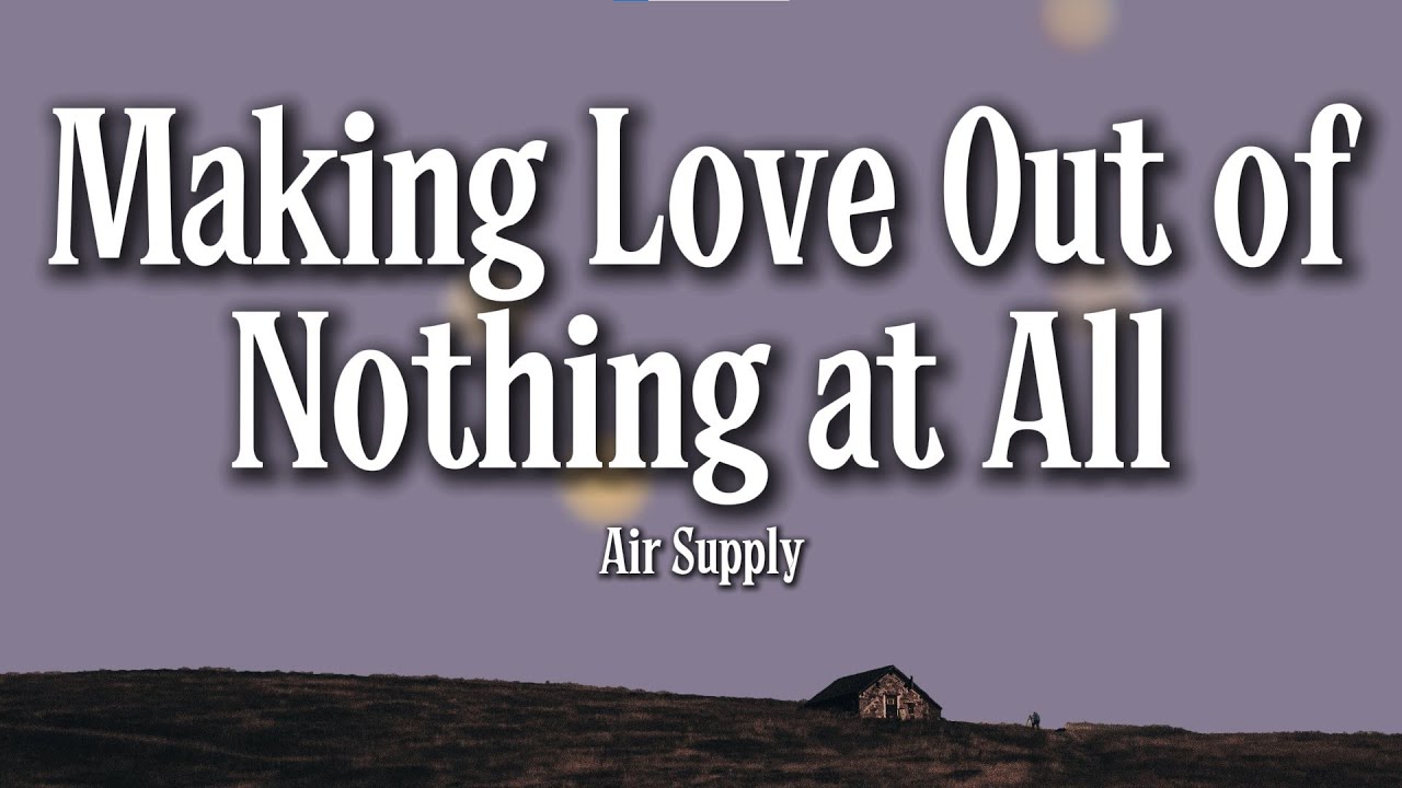 Air Supply – Making Love Out of Nothing at All (Lyrics) | Power Ballad Love