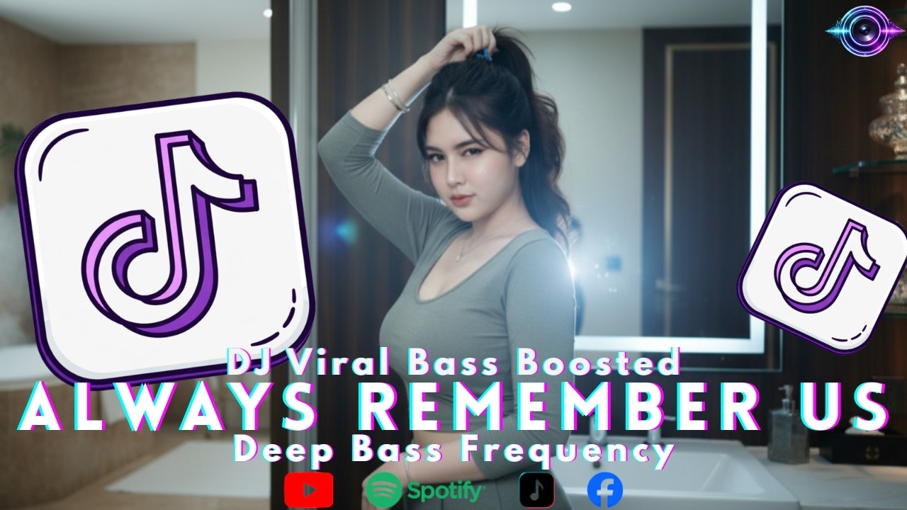 DJ Always Remember Us VIral Tiktok Remix Bass Boosted | Deep Bass Frequency