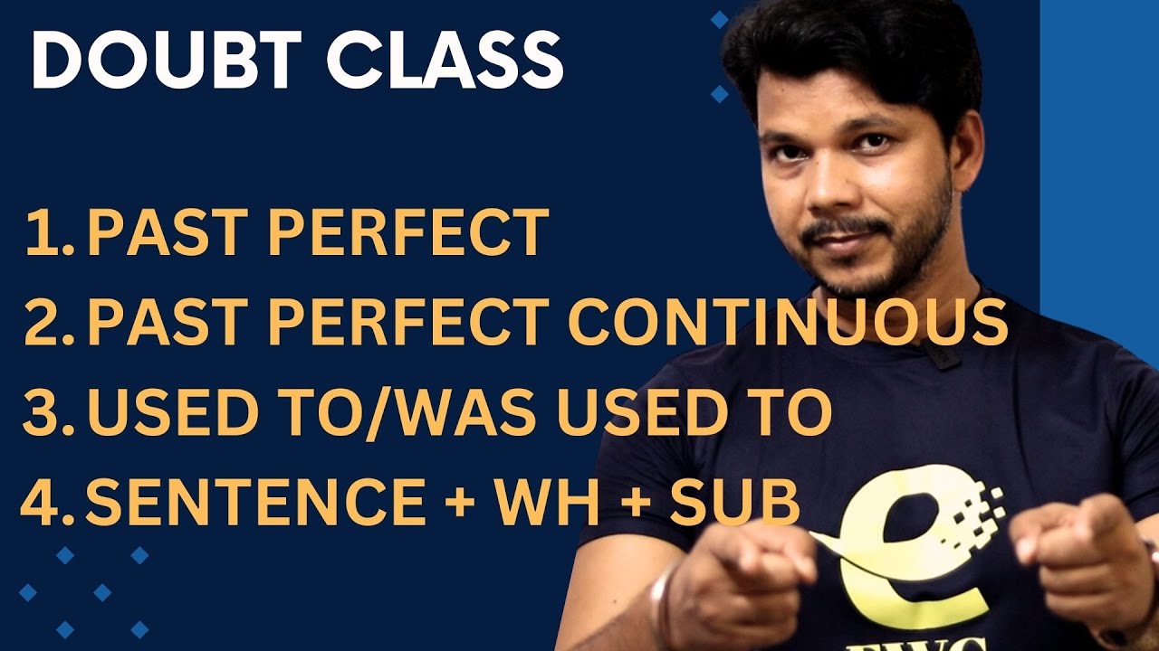 DOUBT CLASS || PAST PERFECT || PAST CONTINUOUS || WH CONJUNCTIONS || USED TO/WAS USED TO