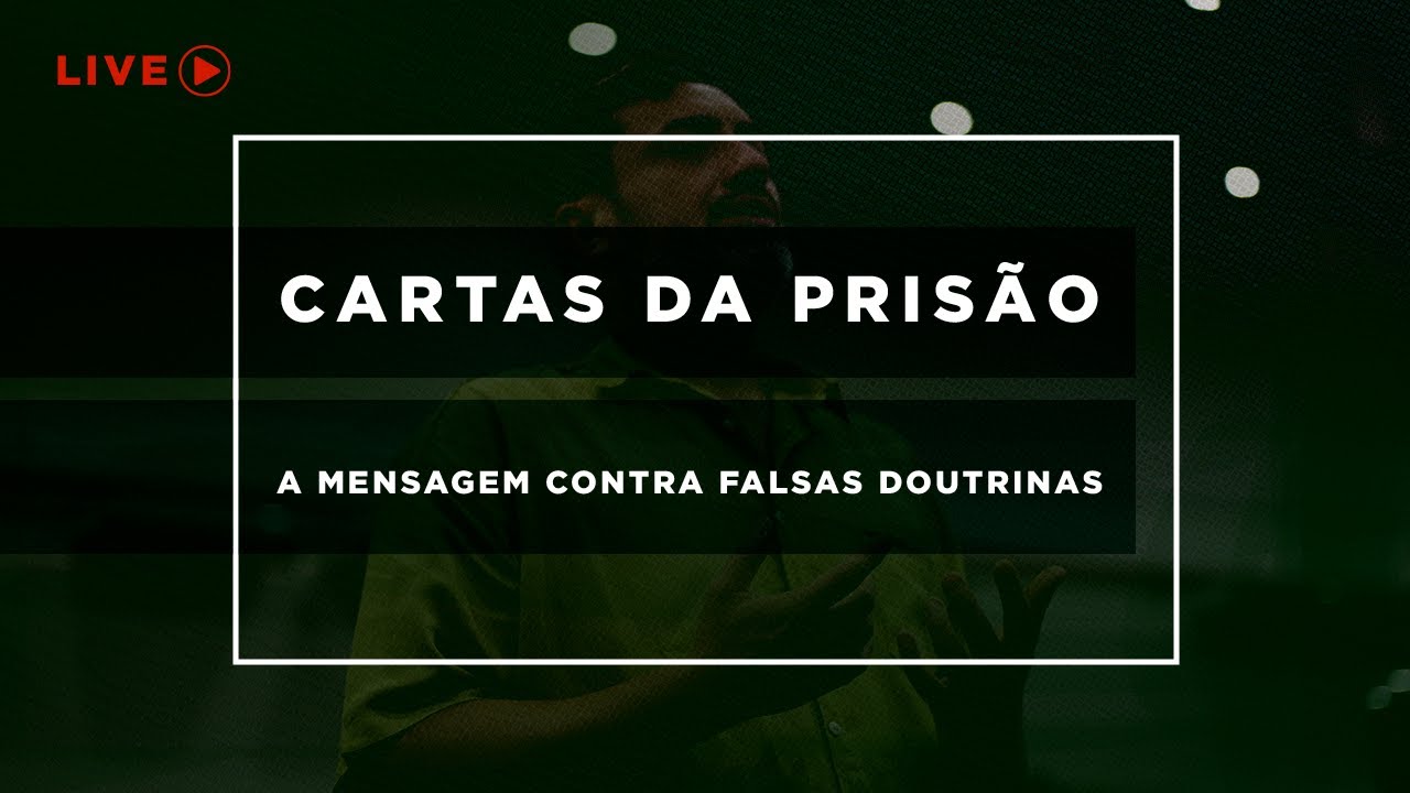 Live - Cartas da Prisão | A Mensagem Contra as Falsas Doutrinas