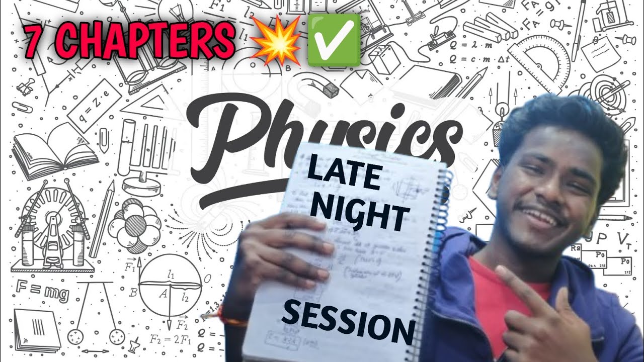 PHYSICS LATE NIGHT SESSION 💥🧨 | COMPLETING 7 CHAPTERS 💣💯