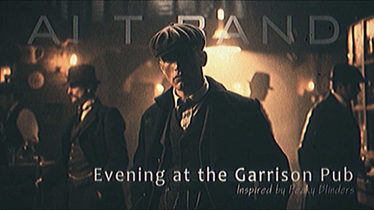 Ai T Band - Evening at the Garrison Pub (Inspired by Peaky Blinders I)