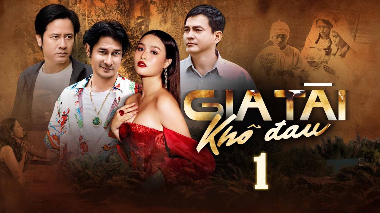 GIA TÀI KHỔ ĐAU - TẬP 1 | PHIM VIỆT NAM HAY NHẤT NĂM 2025