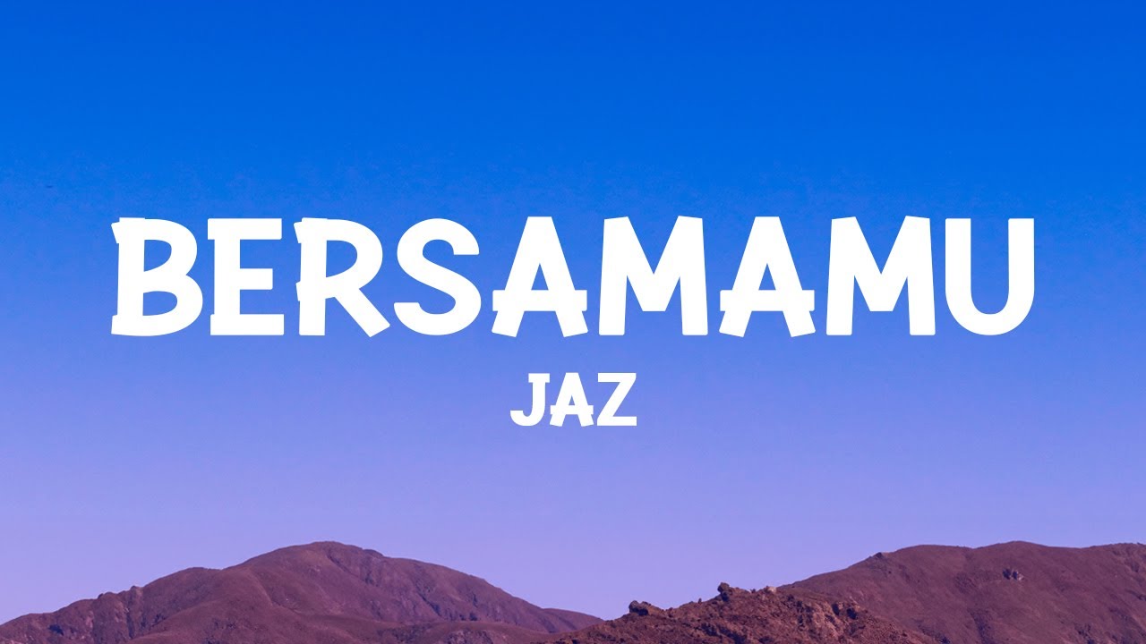 Jaz - Bersamamu (Lyrics)