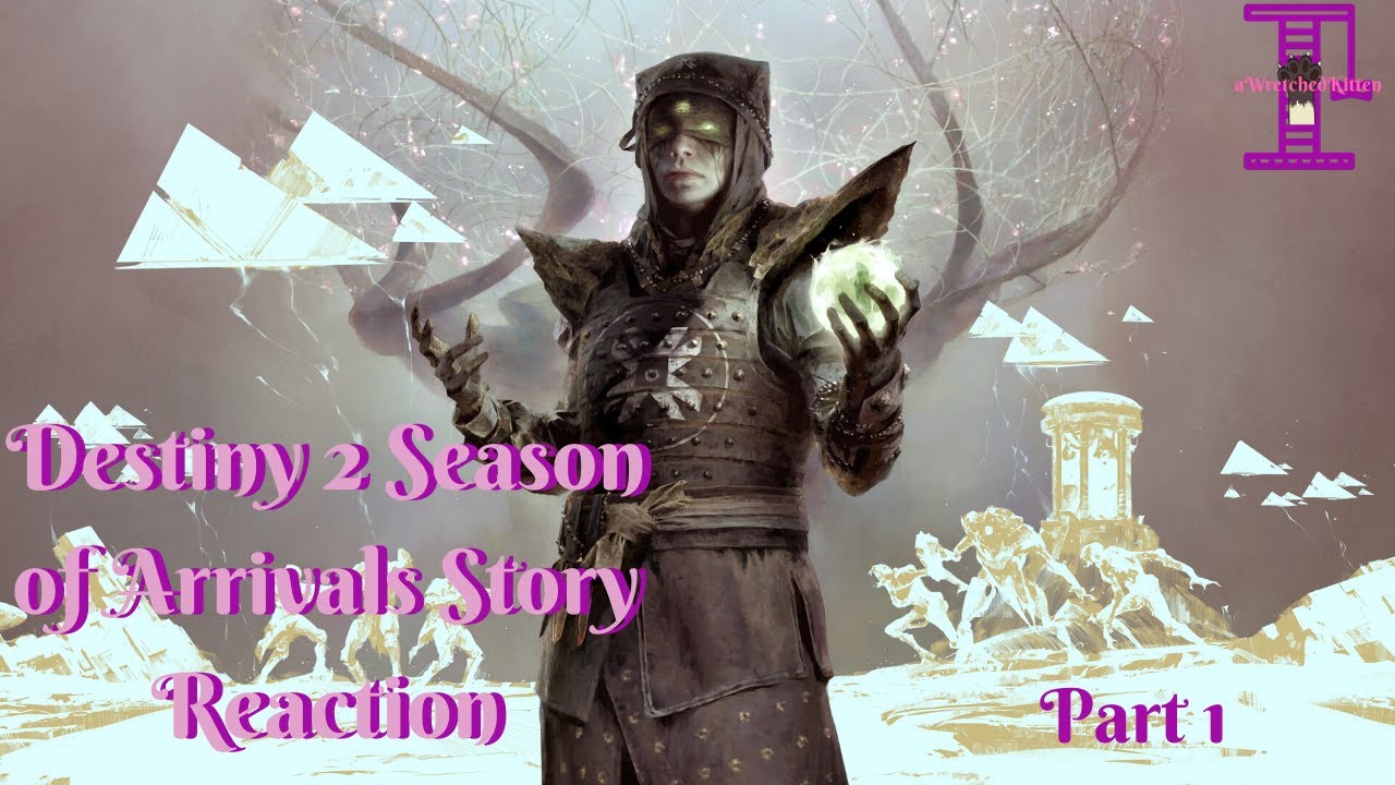 Destiny 2: Season of Arrivals Story Reaction -- Part 1
