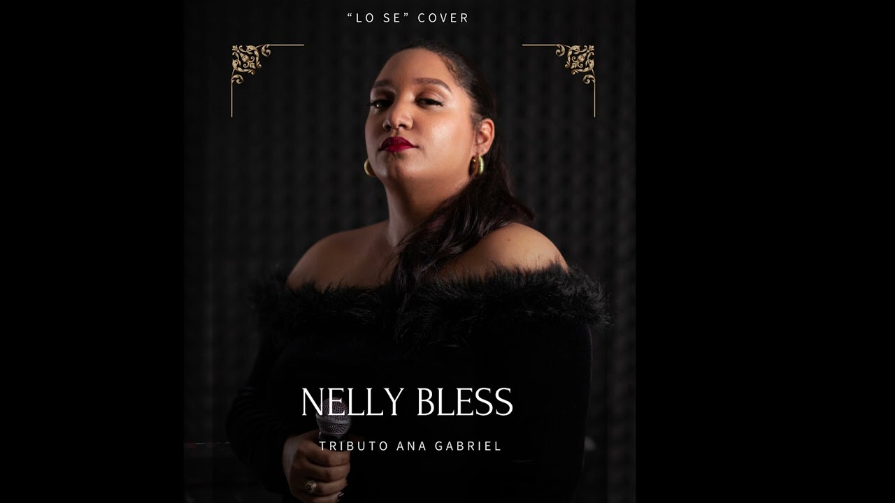 Nelly Bless Cover- Lo se- Ana Gabriel