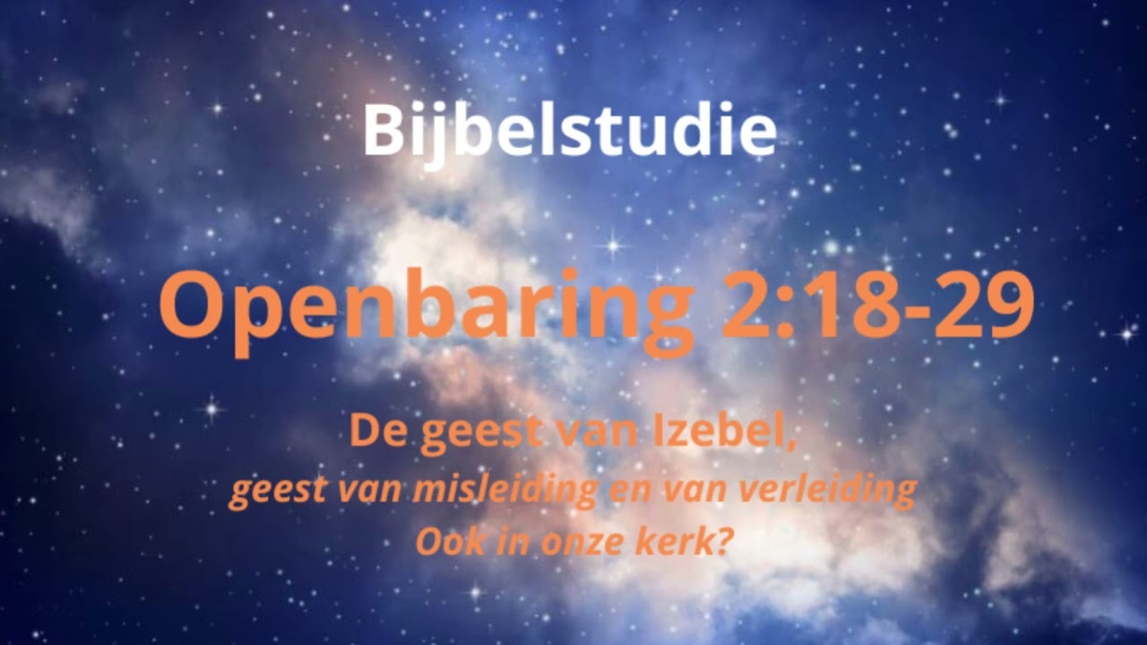 Bijbelstudie - Openbaring 2 18-29 geest van Izebel - geest van misleiding en verleiding