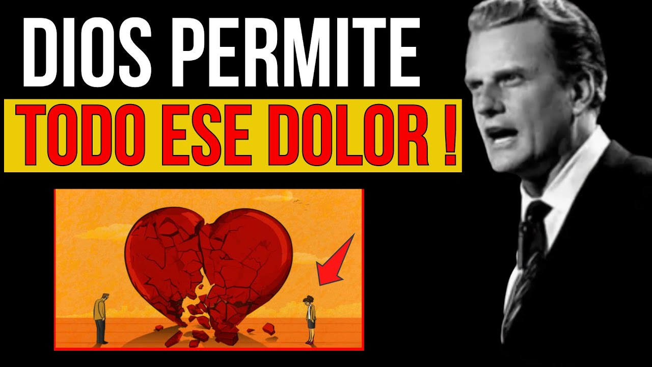 CUANDO DIOS PERMITE que Te ROMPAN el CORAZÓN, Está Haciendo Esto | Billy Graham