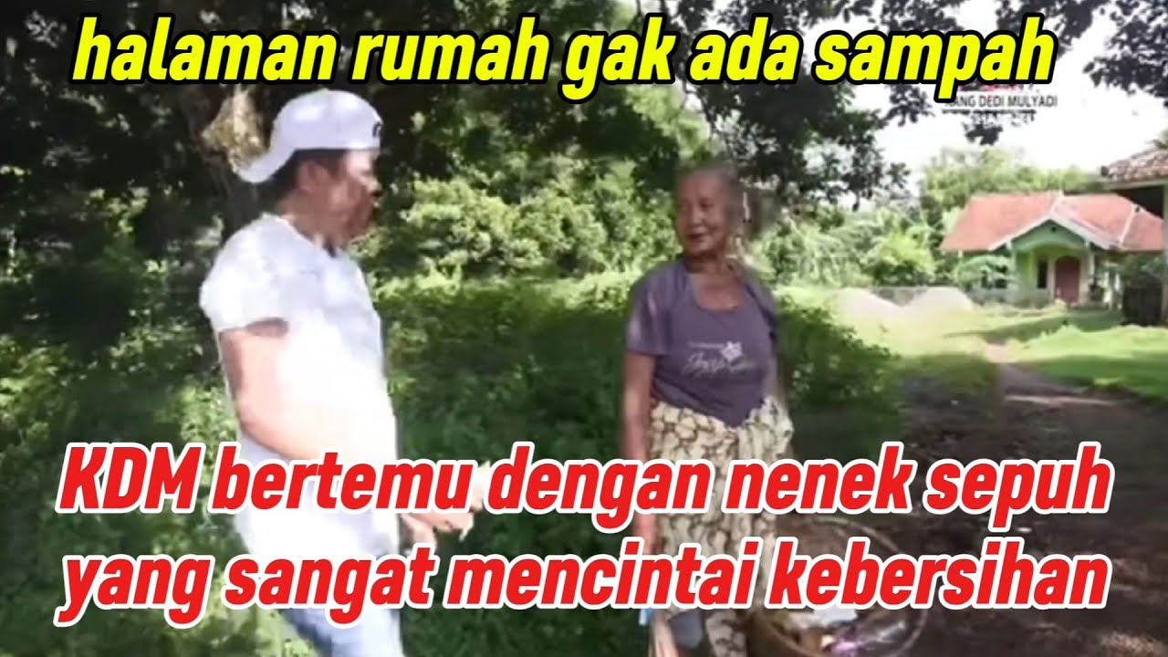 KDM cium tangan nenek sepuh || yang sangat mencintai kebersihan || halaman rumahnya gak ada sampah