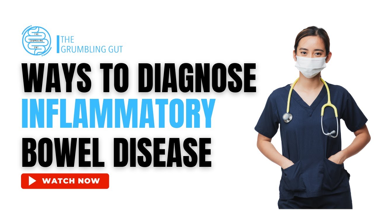 HOW IS INFLAMMATORY BOWEL DISEASE (IBD) DIAGNOSED? I TESTS & INVESTIGATIONS I THE GRUMBLING GUT