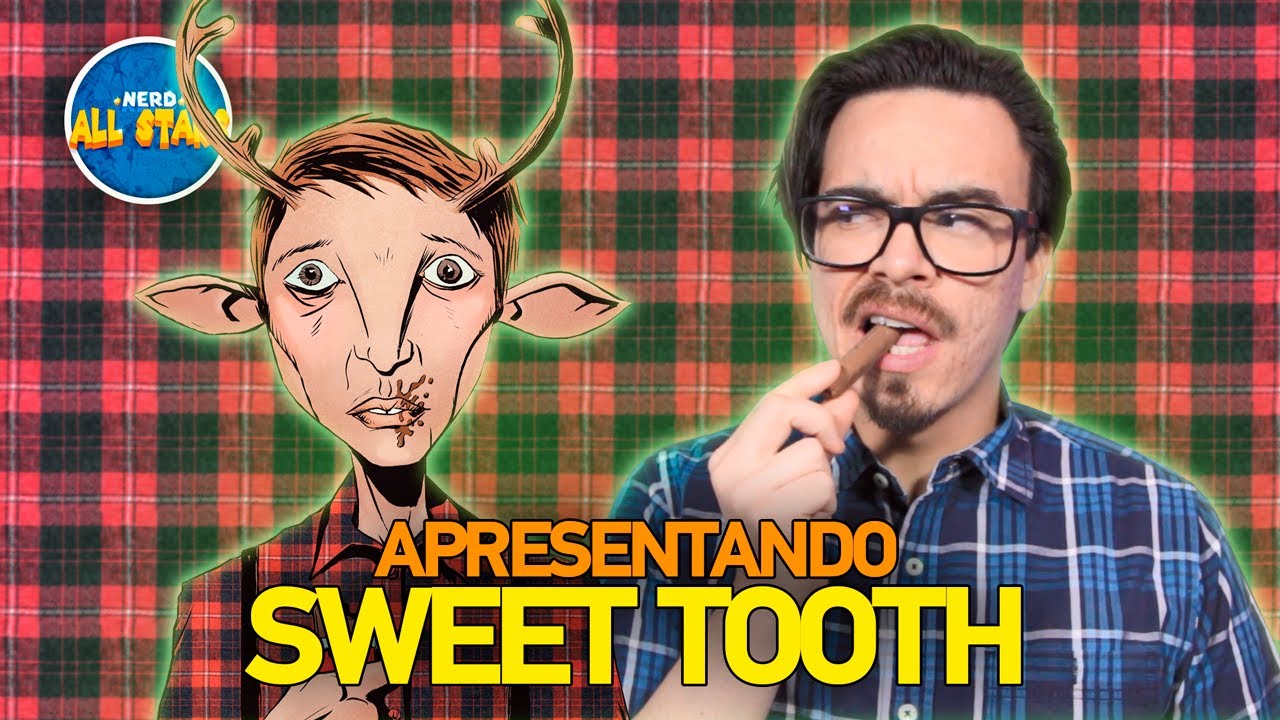APRESENTANDO: SWEET TOOTH