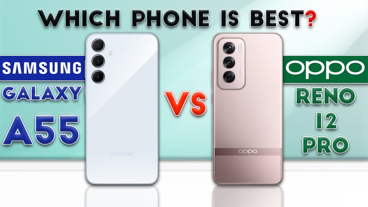 OPPO Reno 12 Pro vs samsung Galaxy A55 : Which Phone is Best❓🤔