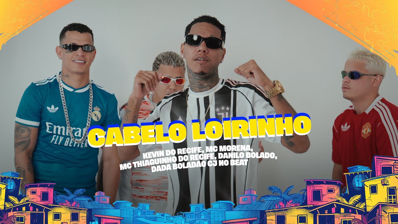 CABELO LOIRINHO - KEVIN DO RECIFE, MC MORENA, MC THIAGUINHO DO RECIFE, DANILO BOLADO, DADA BOLADÃO