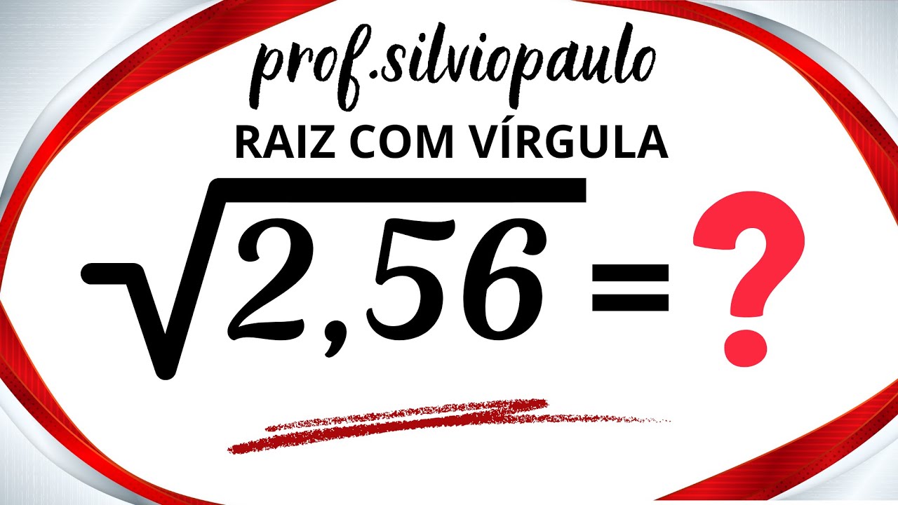 √2,56 = ❓ RAIZ COM VÍRGULA 🔥