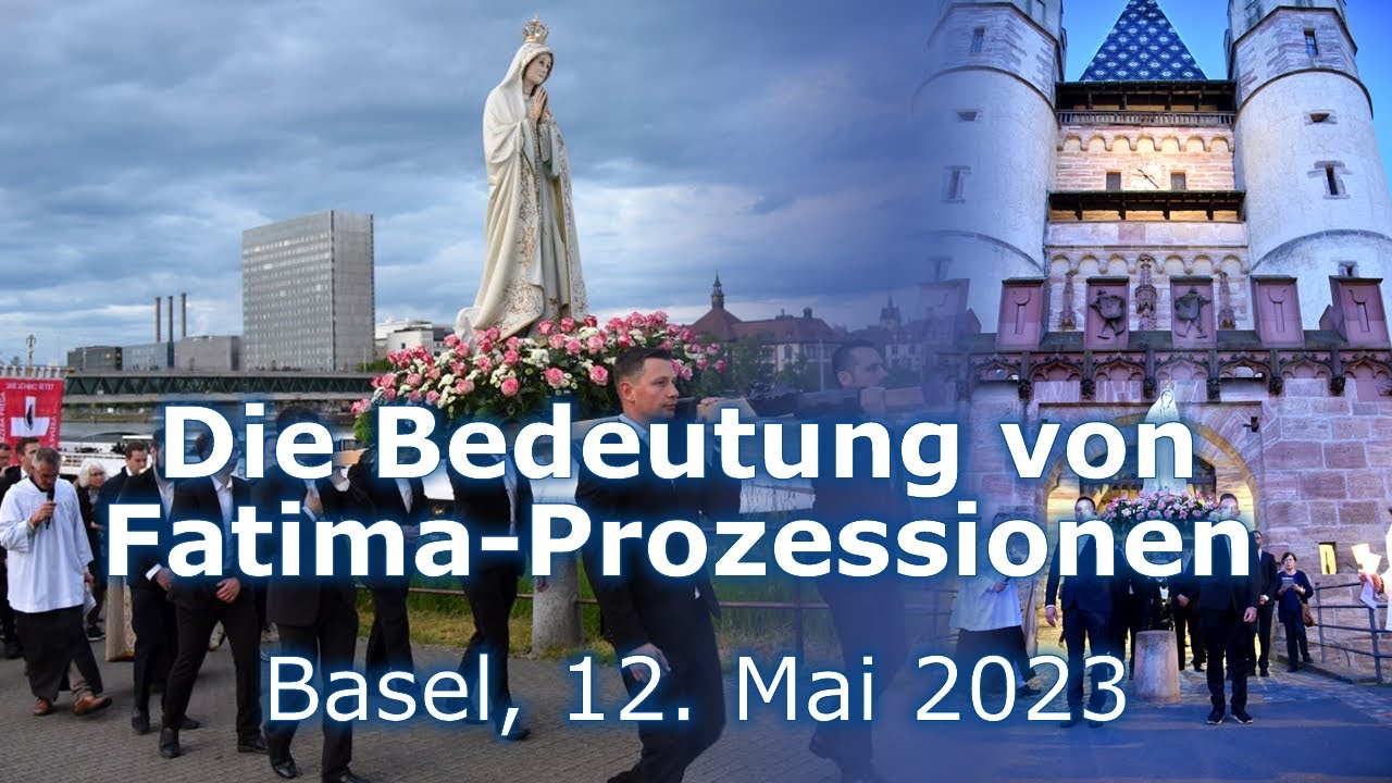 Die Bedeutung von Fatima-Prozessionen / Basel, 12. Mai 2023