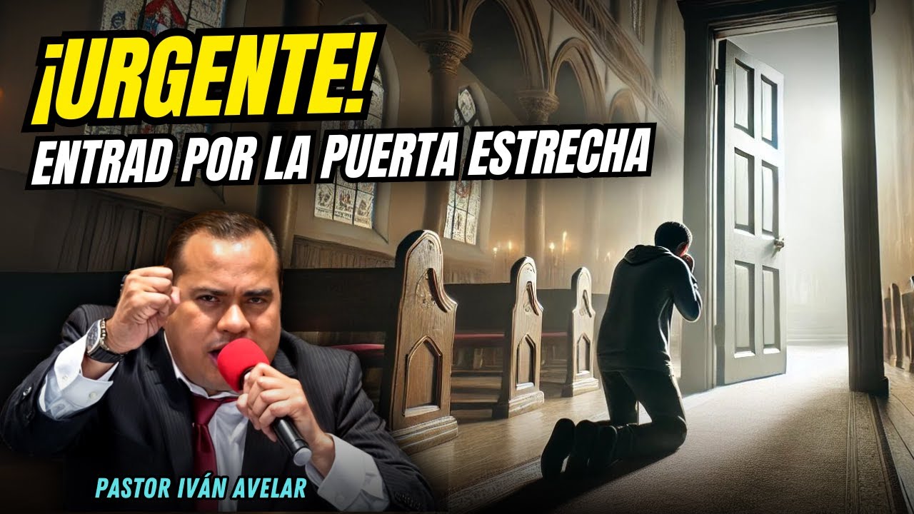 ¡Urgente! Entrad por la puerta estrecha - Pastor Ivan Avelar