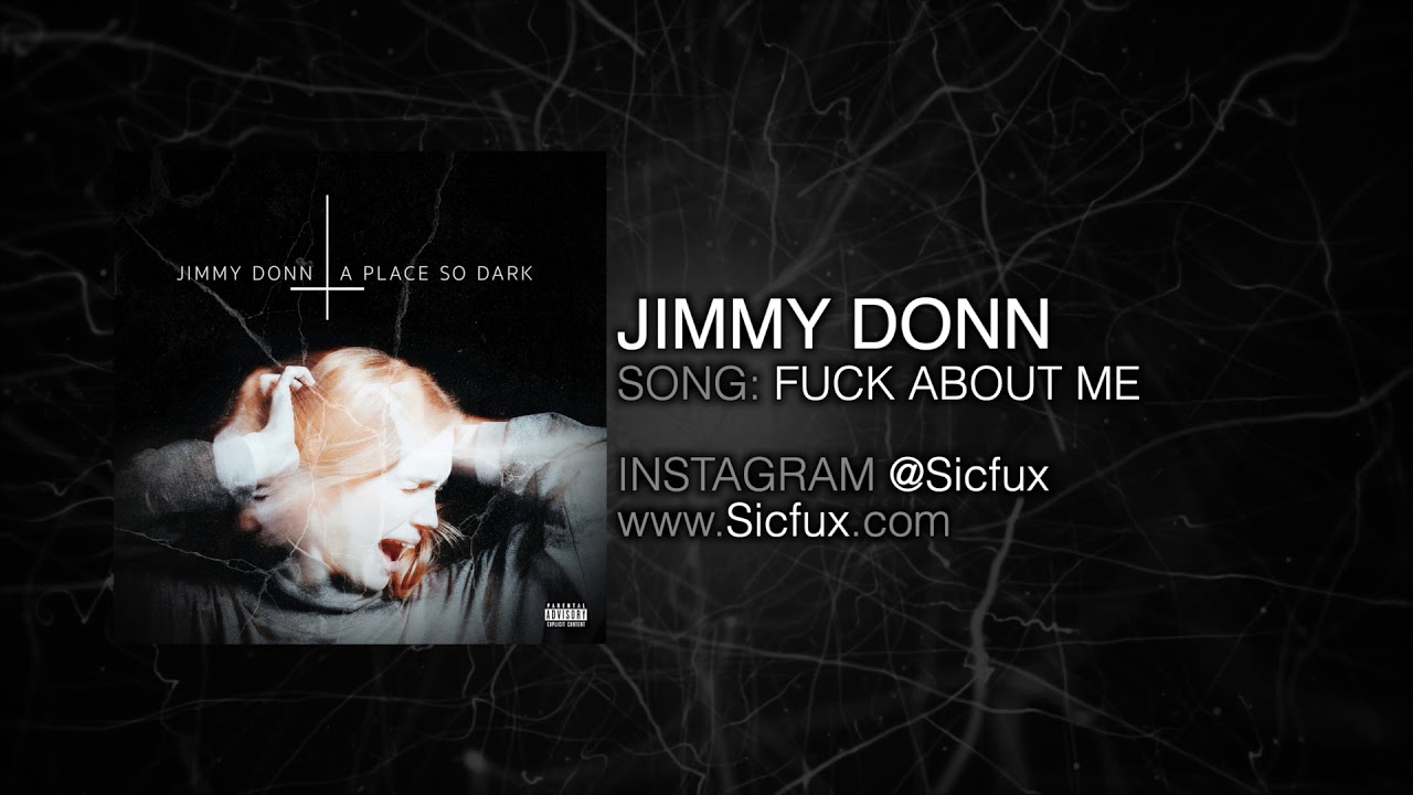 Jimmy Donn - F**k About Me [OFFICIAL AUDIO]