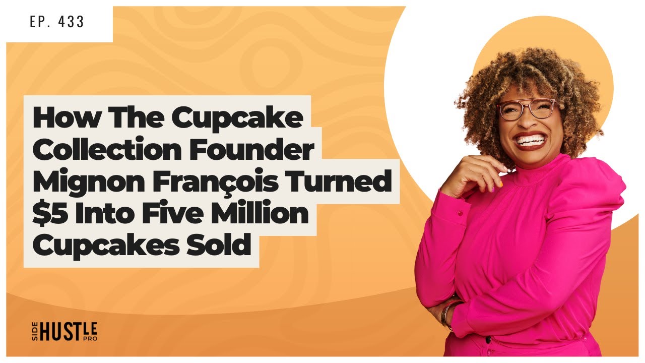 433: How The Cupcake Collection Founder Mignon François Turned $5 Into Five Million Cupcakes Sold
