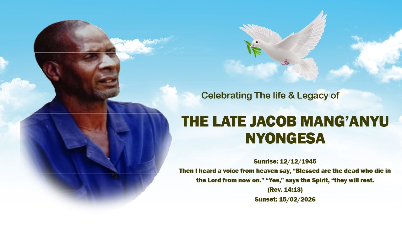 Celebrating the Life of THE LATE JACOB MANG’ANYU NYONGESA