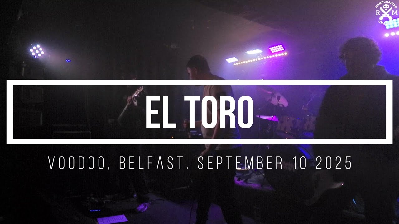 El Toro. Voodoo, Belfast. September 10 2025