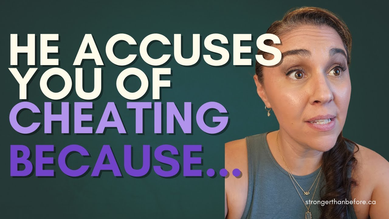 The REAL Reason He Accuses You of Cheating | It's Not Insecurity