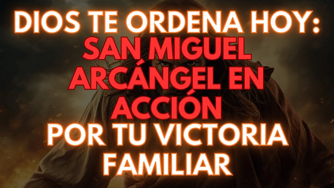 Hoy, 11 Febrero - Dios Te Ordena Hoy: San Miguel Arcángel En Acción Por Tu Victoria Familiar