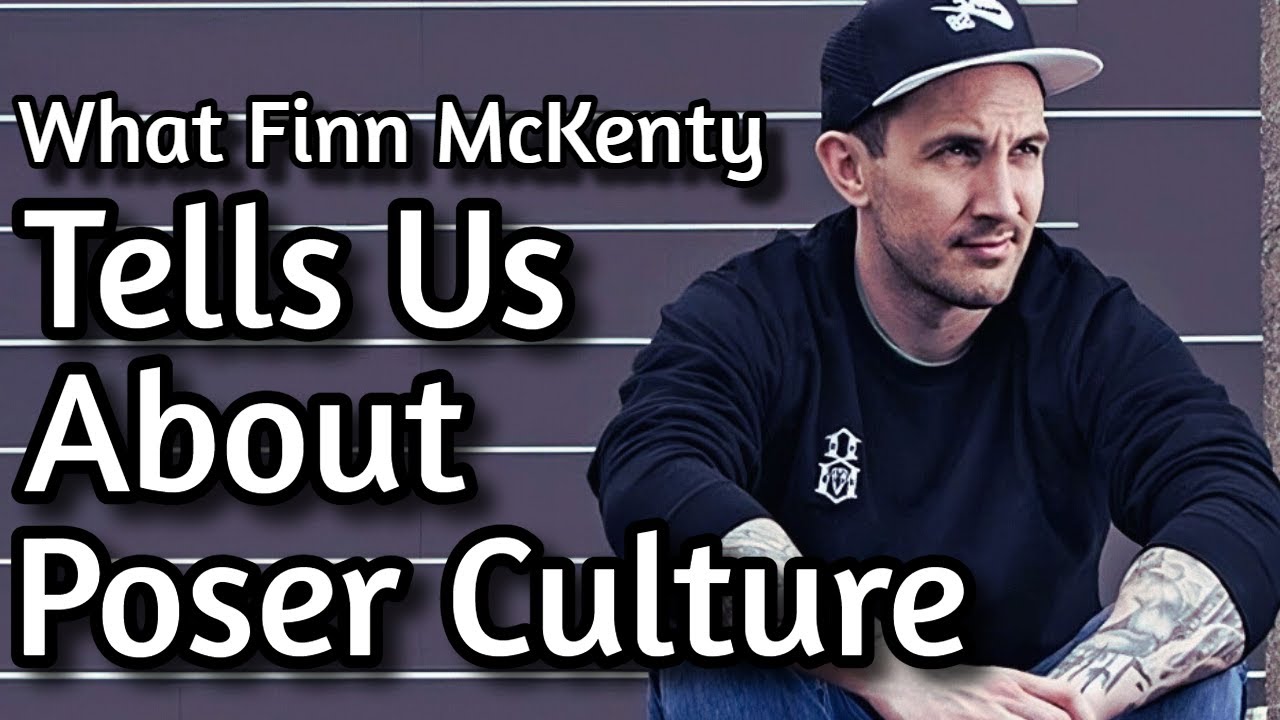 What Finn McKenty Teaches Us About Poser Culture