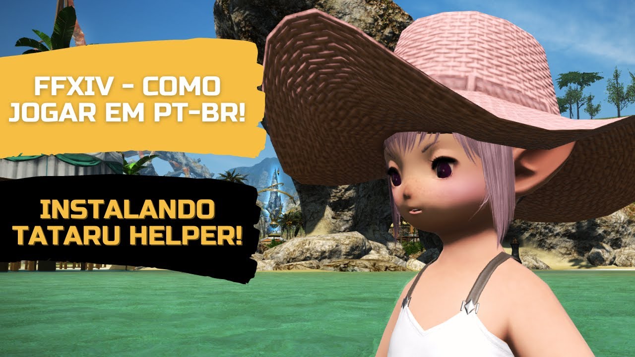 COMO JOGAR FFXIV EM PORTUGUÊS PT-BR! TATARU HELPER!