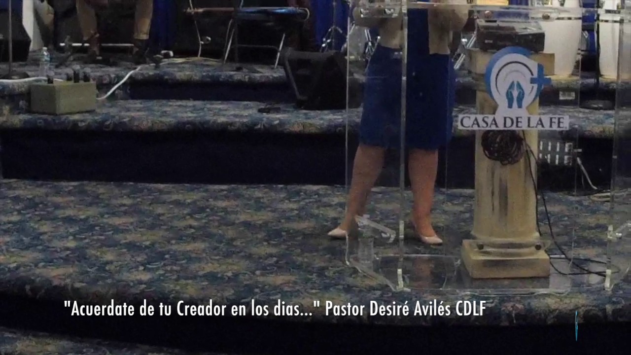 "Acuerdate de tu Creador en los dias   " Pastor Desiré Avilés CDLF