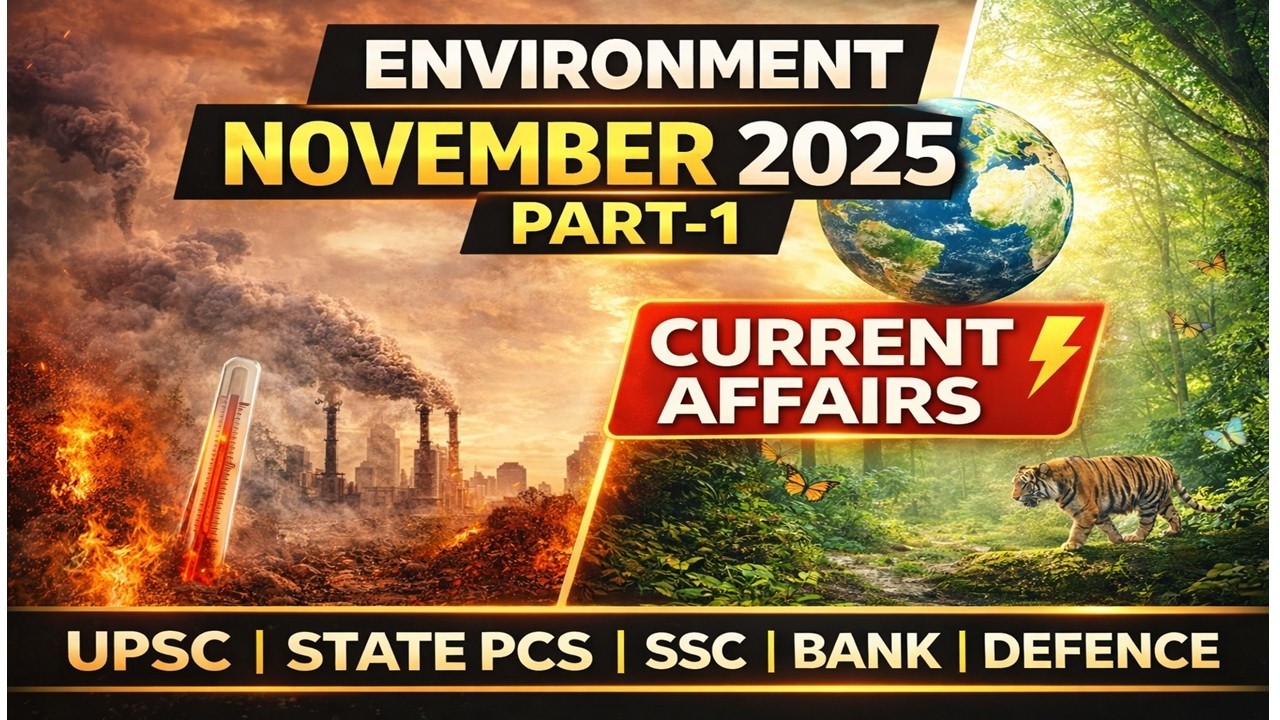 November 2025 Environment Current Affairs PART-1🌍 | UPSC, STATE PCS, SSC, Banking & Defence Exams |
