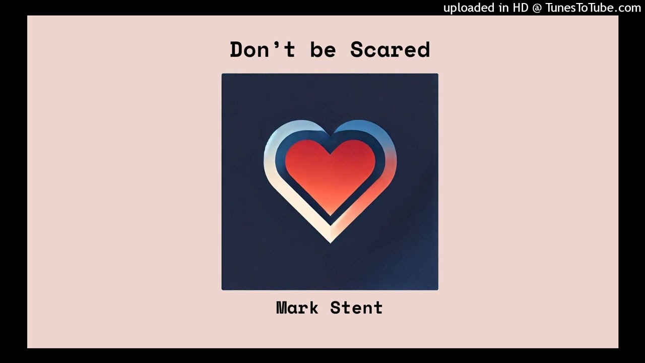 Mark Stent - Dont Be Scared