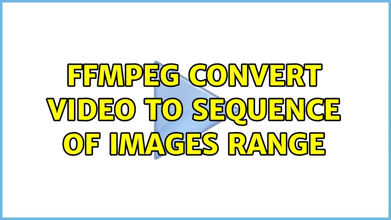 ffmpeg convert video to sequence of images range