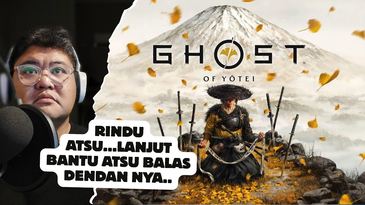 (GHOST OF YOTEI) PART 9: RINDU ATSU...LANJUT BANTU ATSU BALAS DENDAN NYA..