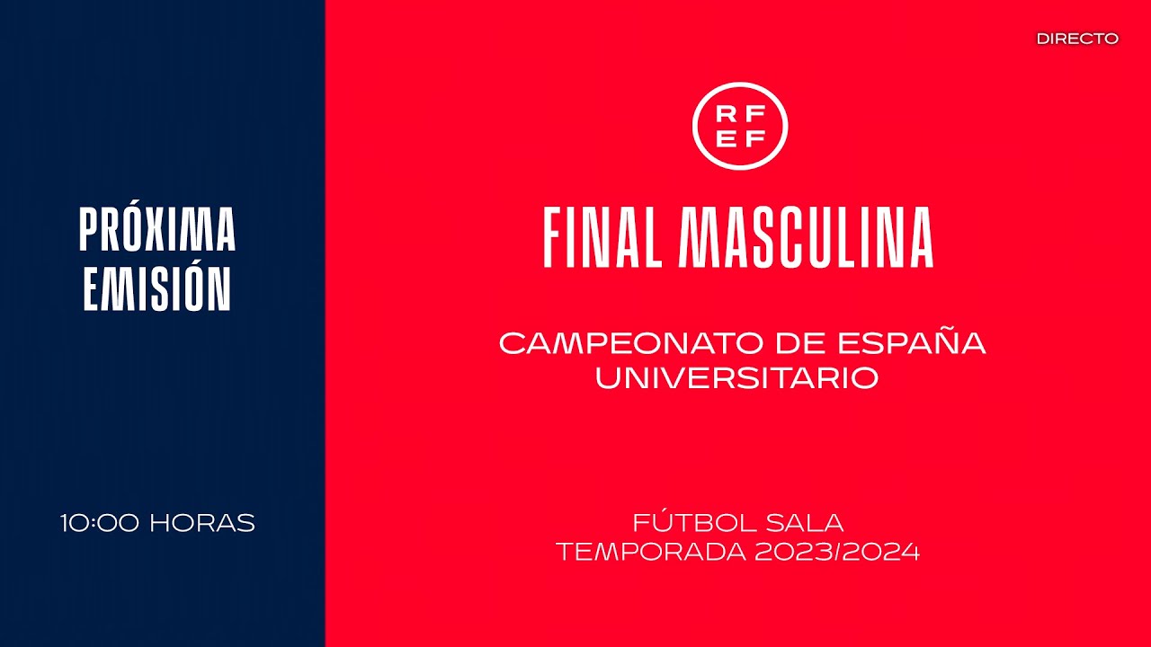 🚨En Directo🚨FINAL - CAMPEONATO DE ESPAÑA UNIVERSITARIO FÚTBOL SALA I 🔴RFEF