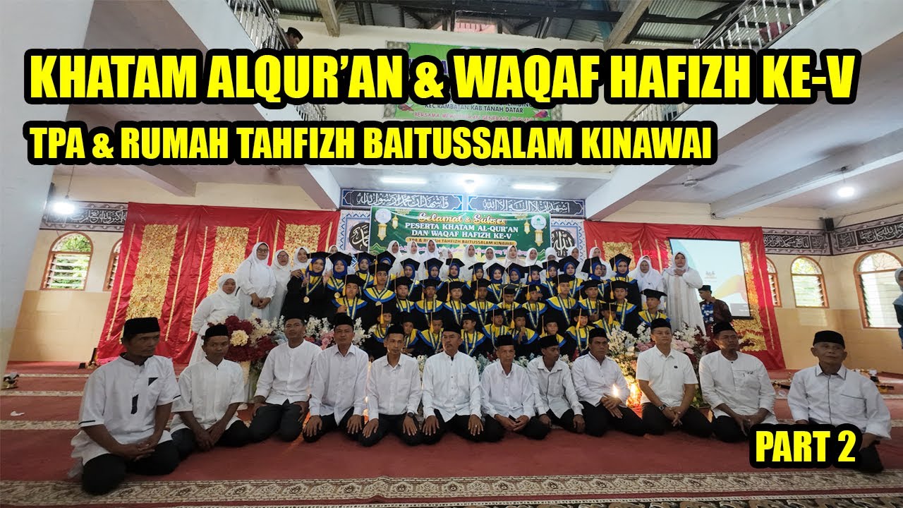 KHATAM AL-QUR'AN DAN WAQAF HAFIZH KE-V TPA DAN RUMAH TAHFIZH BAITUSSALAM KINAWAI BALIMBING PART 2