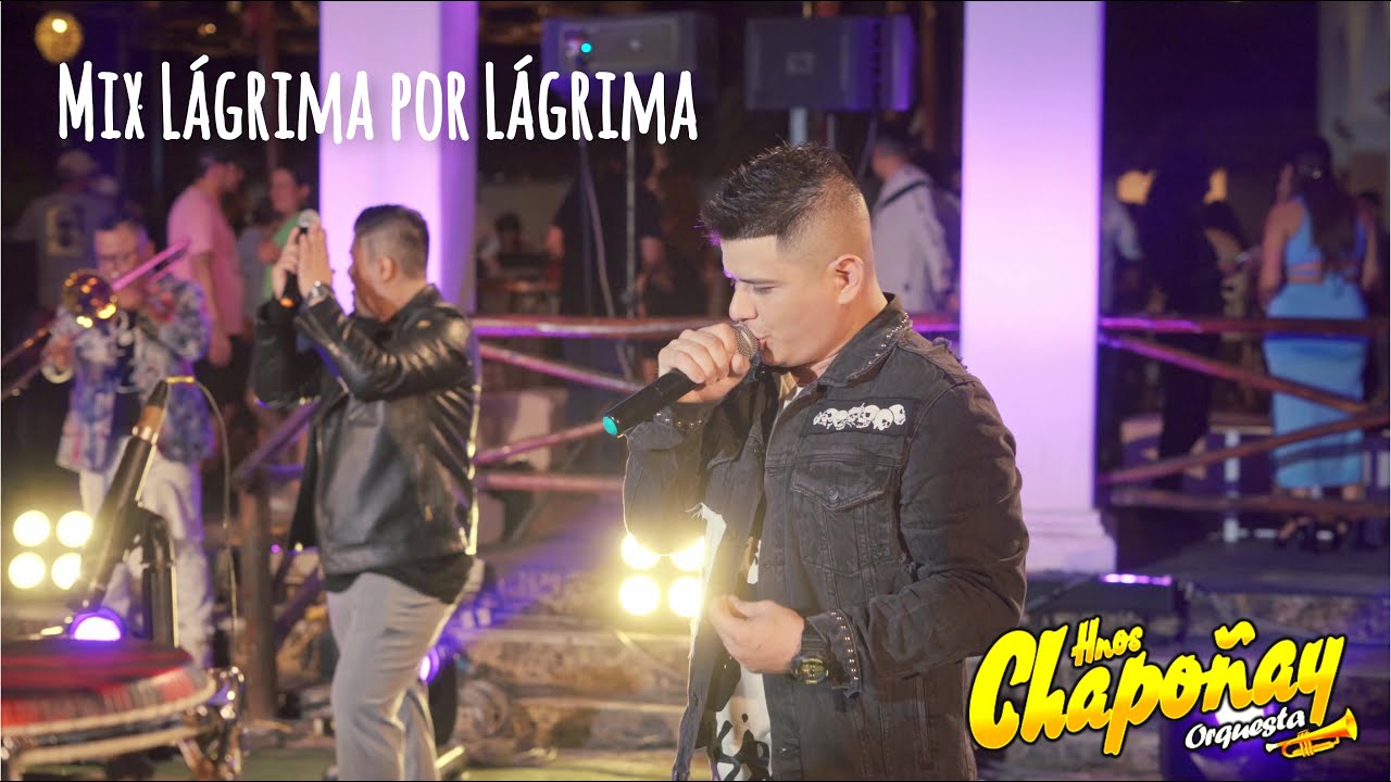 MIX LAGRIMA POR LAGRIMA - HNOS CHAPOÑAY