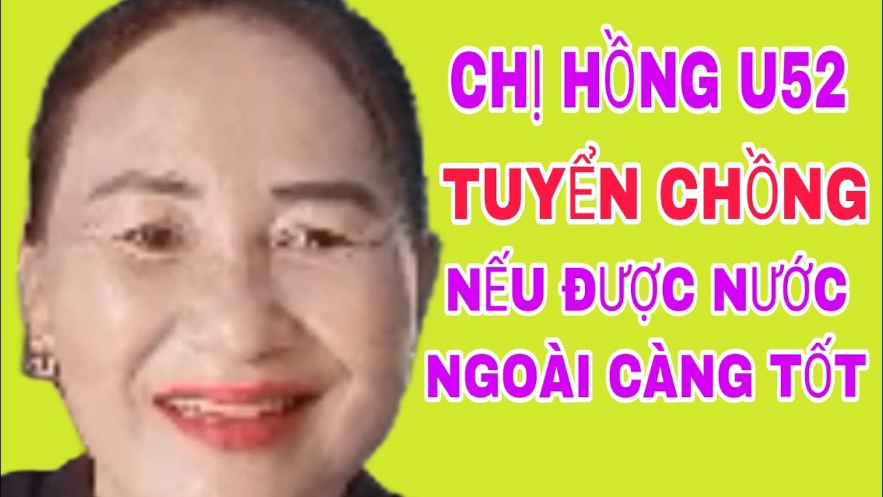 CHỊ HỒNG U52 TUYỂN CHỒNG NẾU ĐƯỢC NƯỚC NGOÀI CÀNG TỐT #SBD373