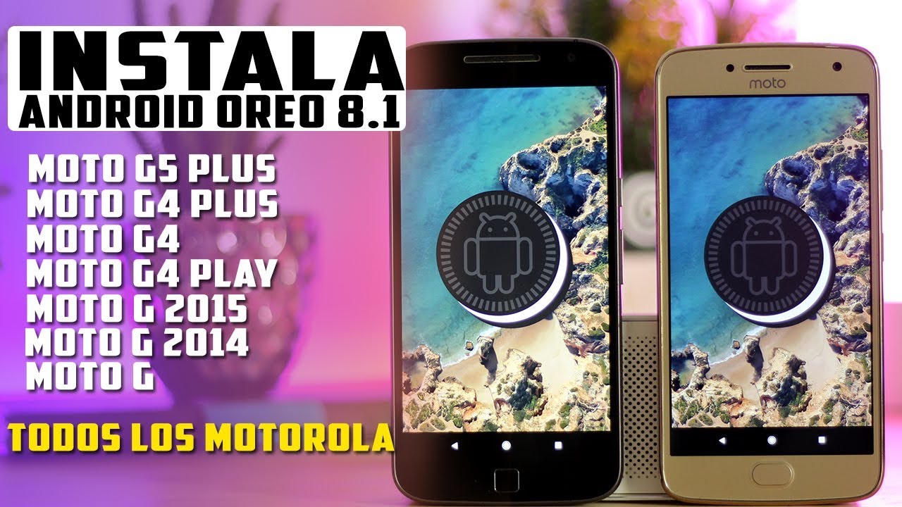 INSTALA Android 8.1 OREO para todos los Moto G | Tecnocat
