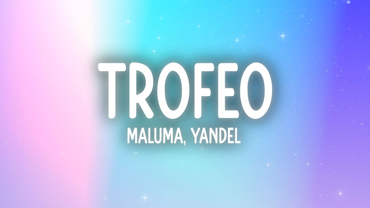 Maluma & Yandel - Trofeo (Letra/Lyrics)