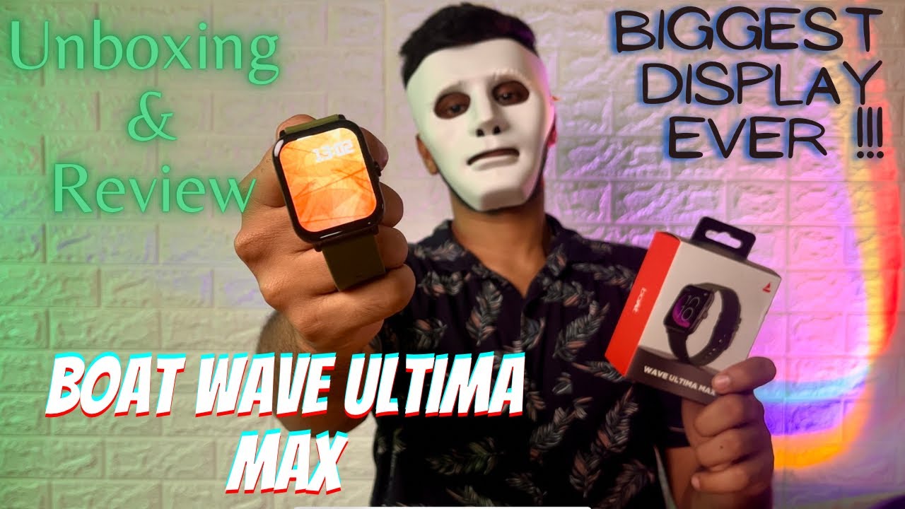 Boat Wave Ultima Max Unboxing & Review | Biggest Display Till Date |