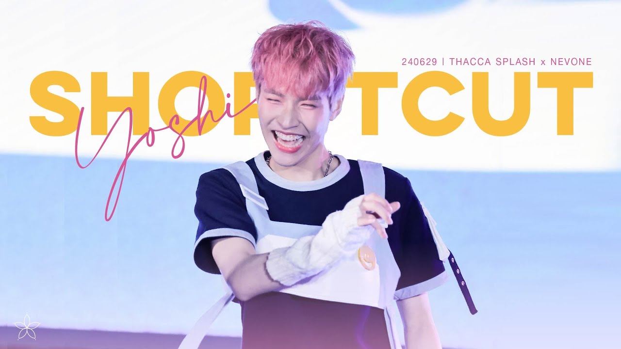 240629 | SHORTCUT - NEVONE at #THACCASPLASH (YOSHI FOCUS)