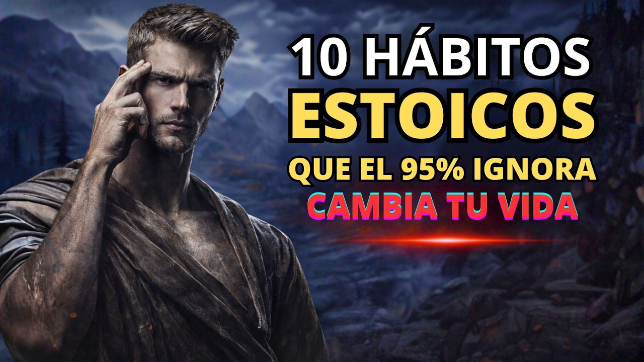 10 HÁBITOS ESTOICOS QUE EL 95% IGNORA (CONTROLARÁS TU MENTE)