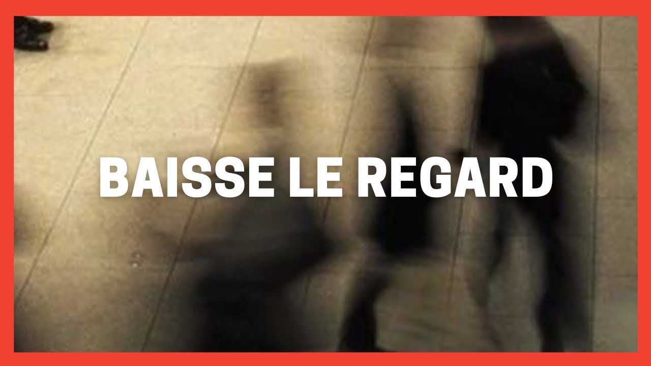 Baisse le regard