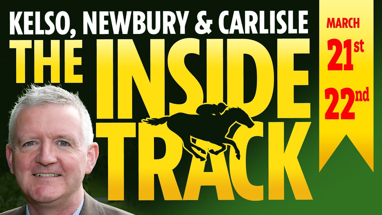 “His trainer thinks the world of him” Kelso, Newbury & Carlisle | Inside Track