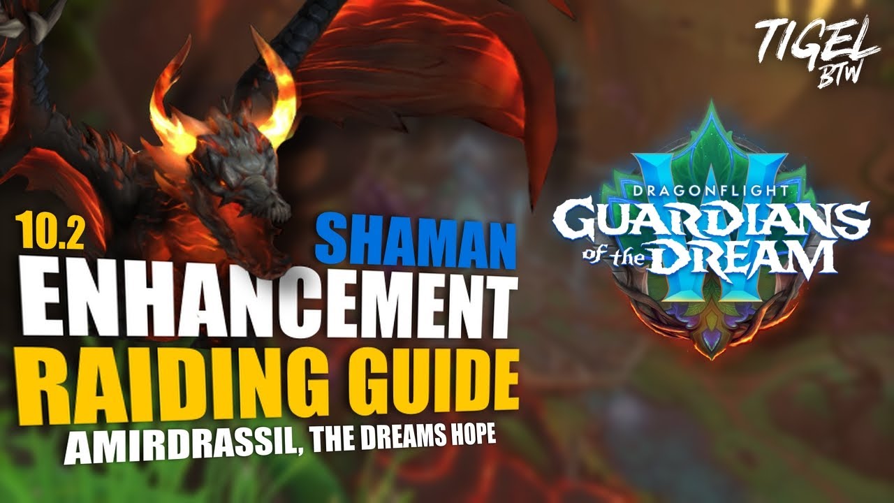 Enhancement Shaman 10.2 Raiding Guide | Amirdrassil, the Dreams Hope